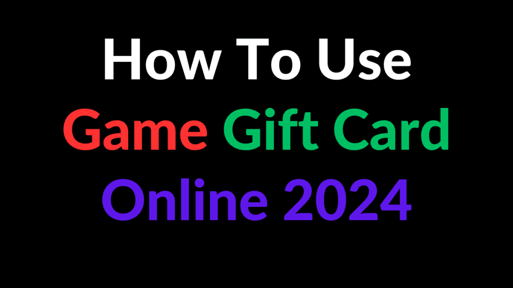 How to use game gift card online 2024